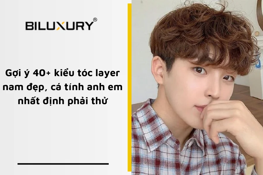 Gợi Ý 40+ Kiểu Tóc Layer Nam Đẹp, Cá Tính Nhất Định Phải Thử