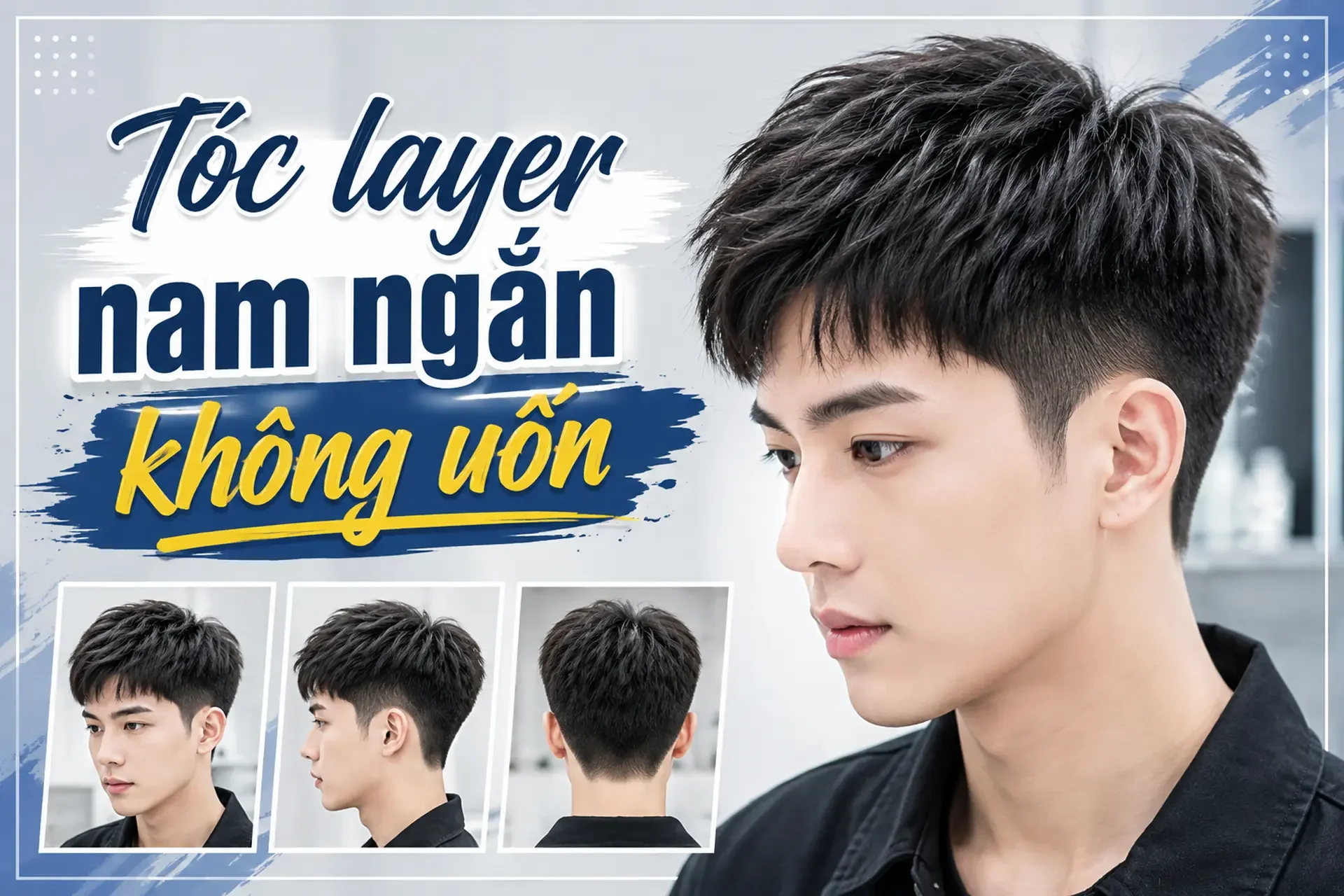 Tóc layer nam ngắn không uốn: Gợi ý kiểu tóc đẹp, dễ chăm sóc